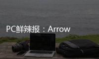 PC鲜辣报：Arrow Lake Refresh年内发 Win 11市占率登顶